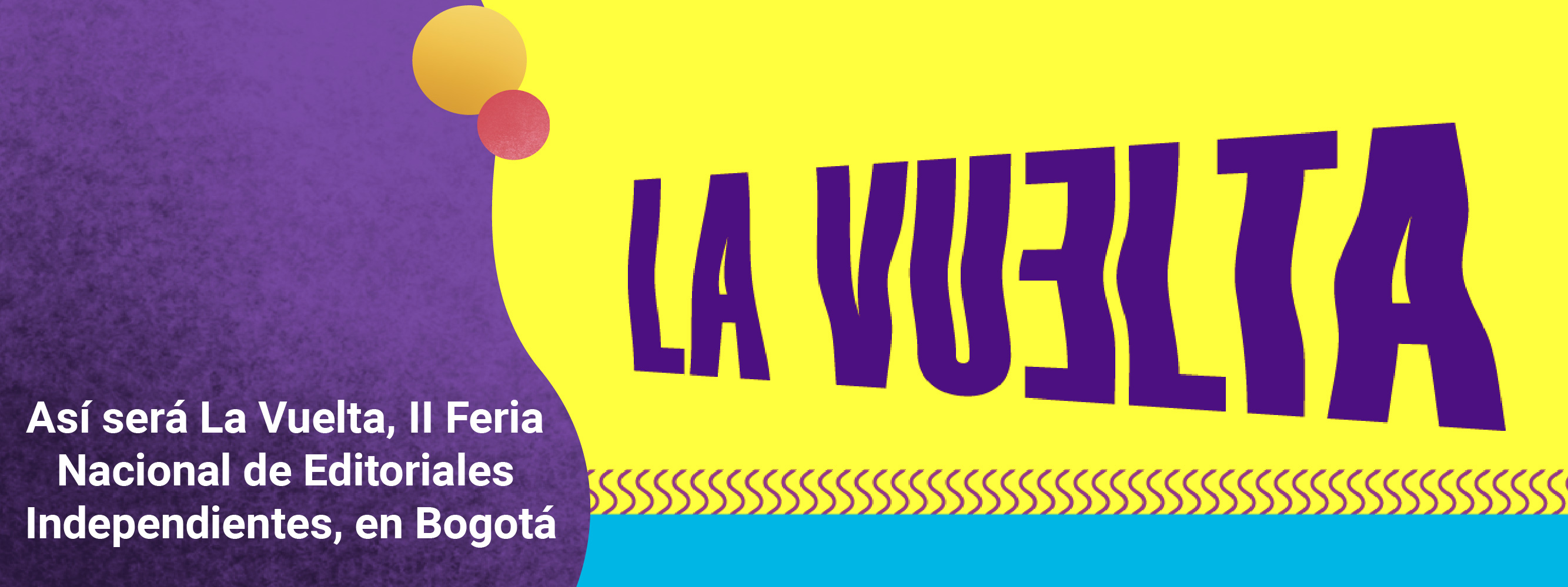 Así será La Vuelta, II Feria Nacional de Editoriales Independientes, en Bogotá