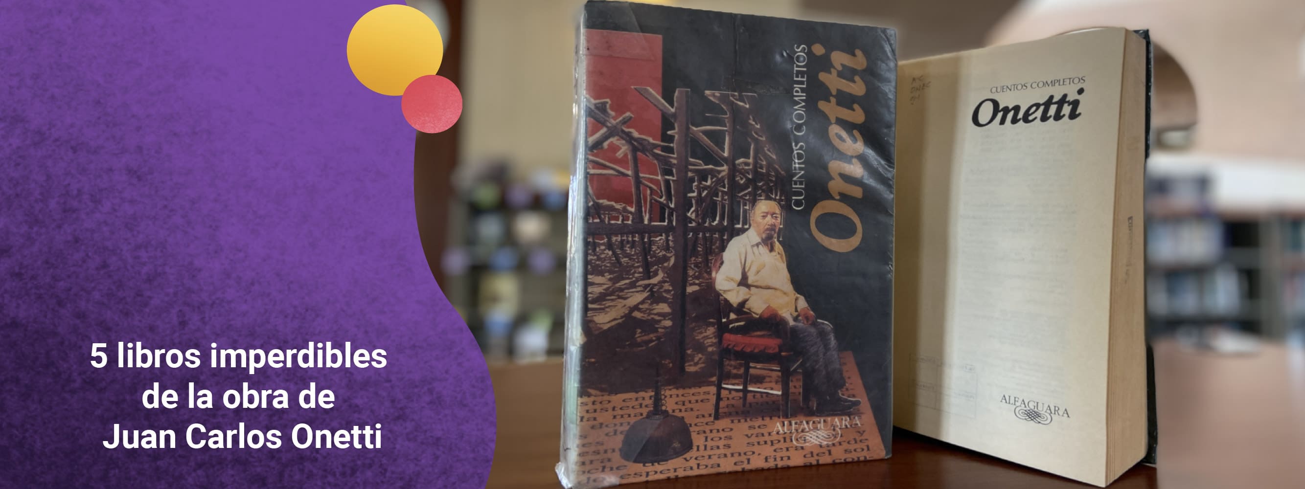 5 libros imperdibles de la obra de Juan Carlos Onetti