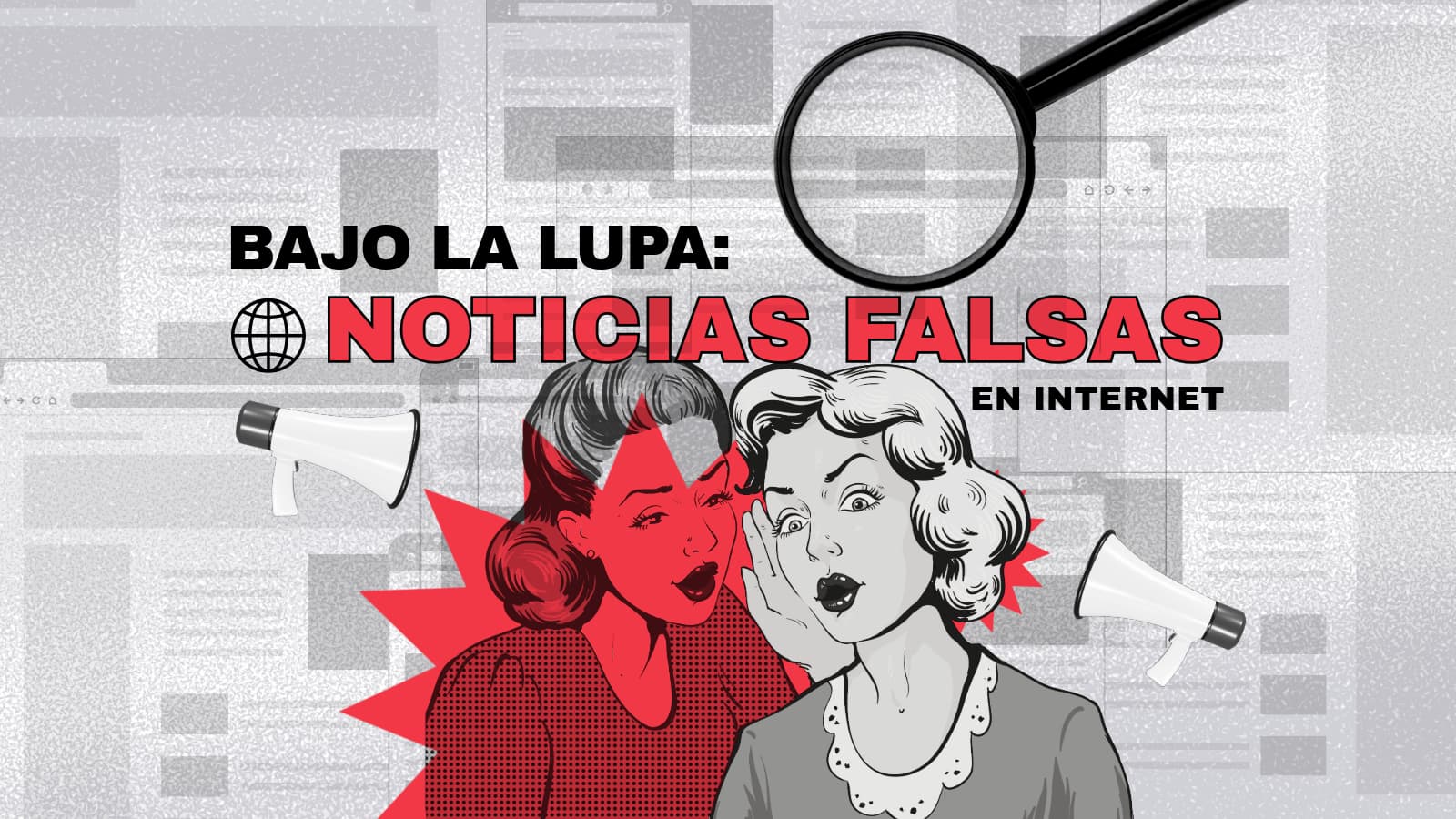 Dos mujeres en un esilo de ilustración "pop" se hablan al oído, encima se lee junto a una lupa "Bajo la lupa, noticias falsas en internet"