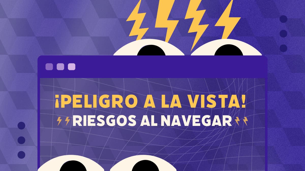 En un fondo de color morado aparece una ventana de navegador de computador rodeada de ojos sospechosos, en el centro se leen las palabras "¡Peligro a la vista! Riegos al navegar