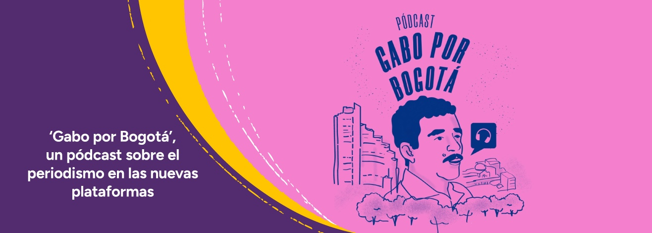 ‘Gabo por Bogotá’, un pódcast que reflexiona sobre el impacto del periodismo en las nuevas plataformas