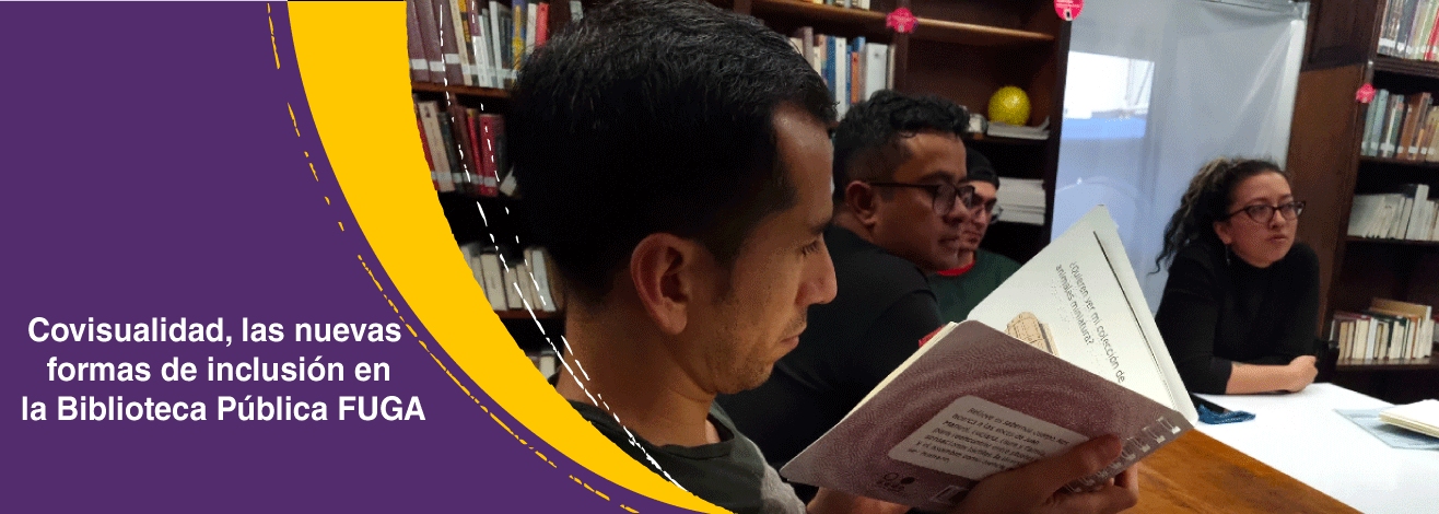 Covisualidad, las nuevas formas de inclusión en la Biblioteca Pública FUGA