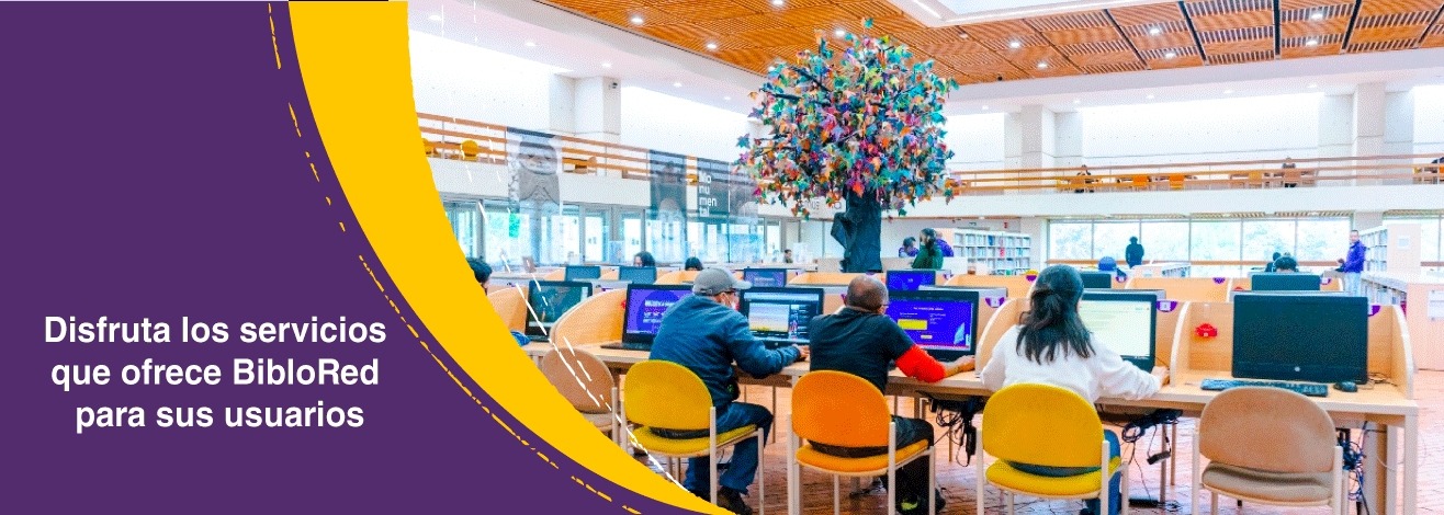 Disfruta los servicios que ofrece BibloRed para sus usuarios