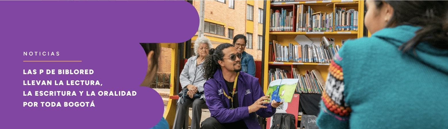 Las P de BibloRed llevan la lectura, la escritura y la oralidad por toda Bogotá