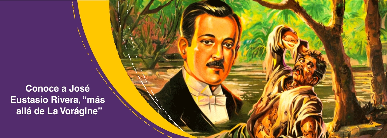 “Más allá de La Vorágine”: conmemoramos el natalicio de José Eustasio Rivera