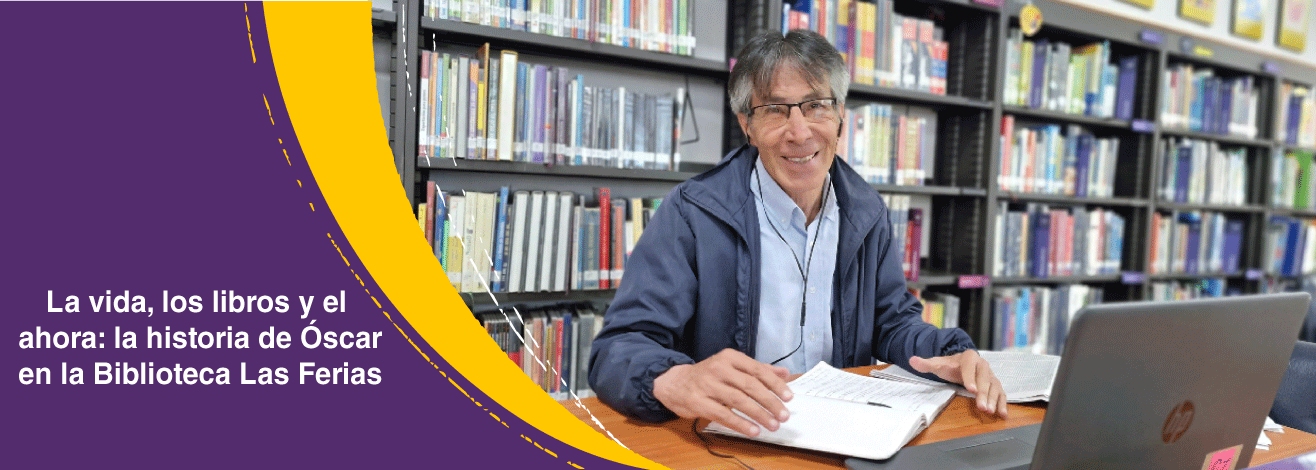 La vida, los libros y el ahora: la historia de Óscar, usuario de la Biblioteca Pública Las Ferias