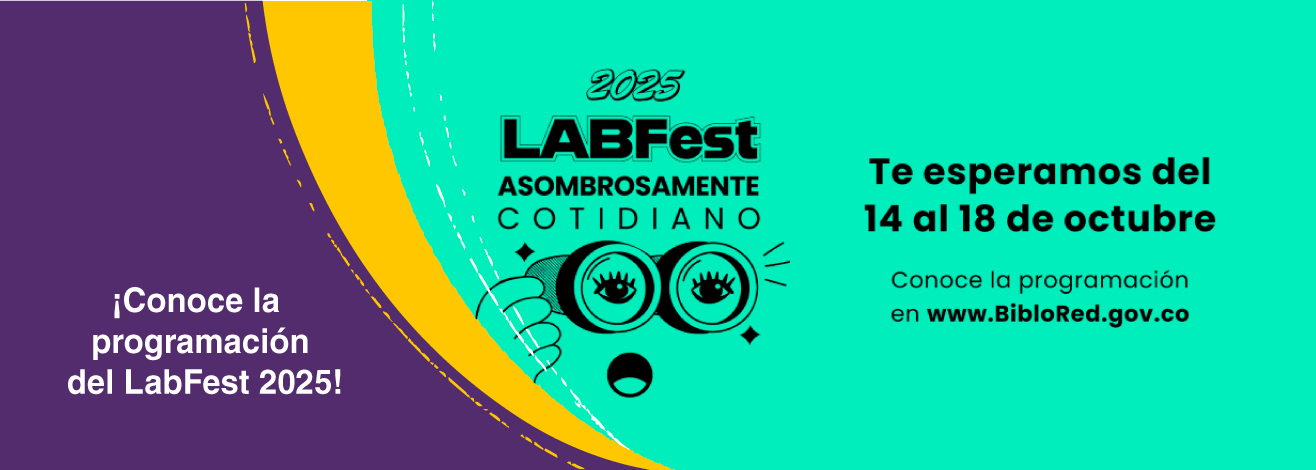 Conoce la programación del LabFest 2025: celebrar lo cotidiano como fuente de asombro y creación